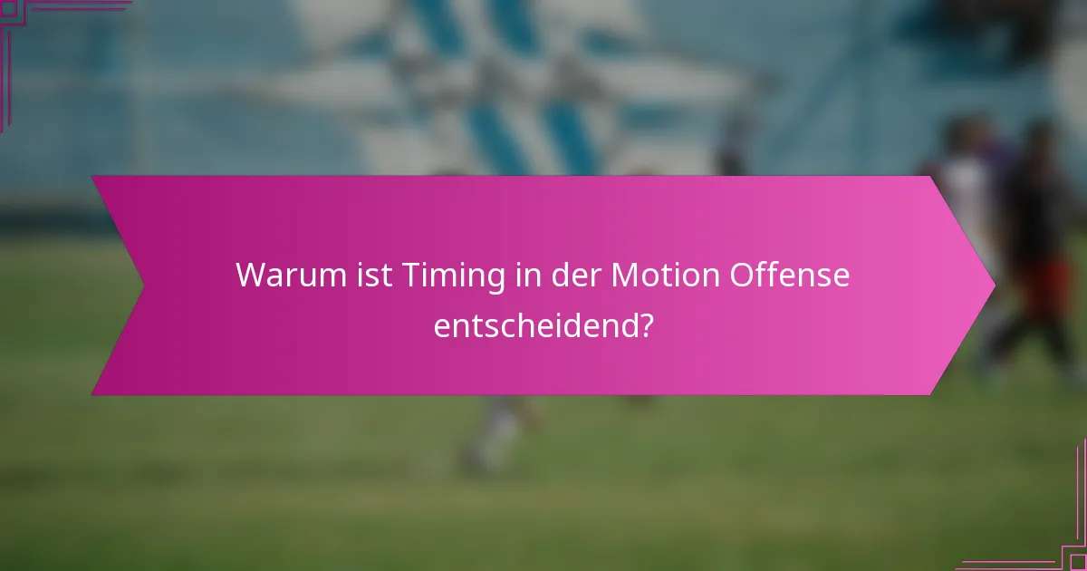 Warum ist Timing in der Motion Offense entscheidend?
