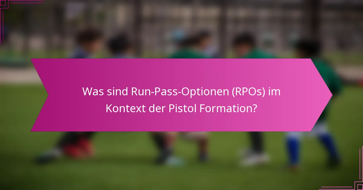 Was sind Run-Pass-Optionen (RPOs) im Kontext der Pistol Formation?