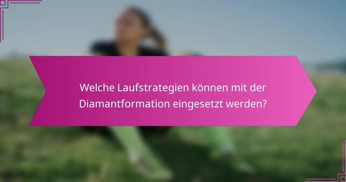 Welche Laufstrategien können mit der Diamantformation eingesetzt werden?
