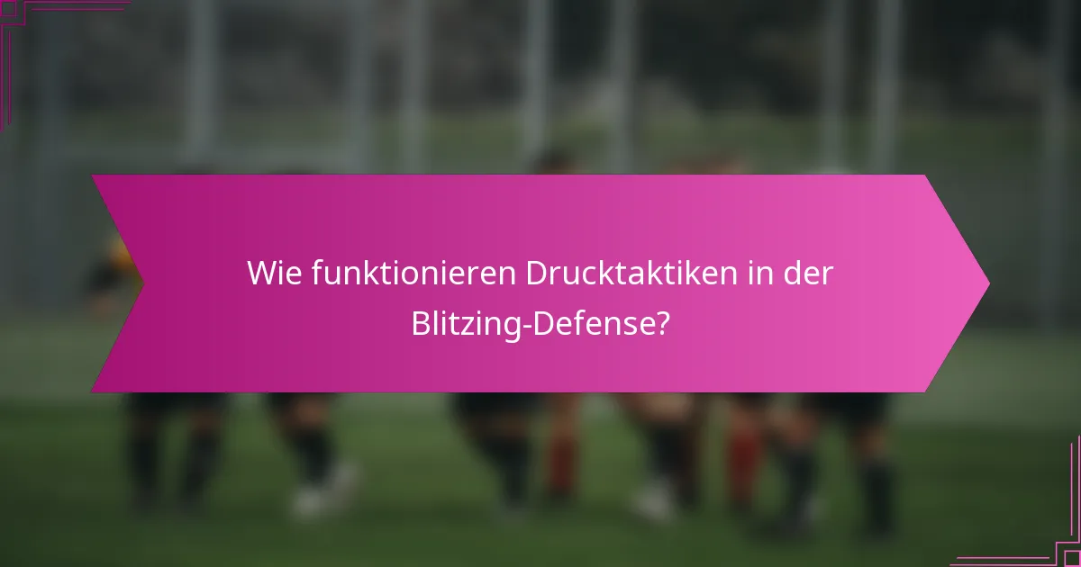 Wie funktionieren Drucktaktiken in der Blitzing-Defense?