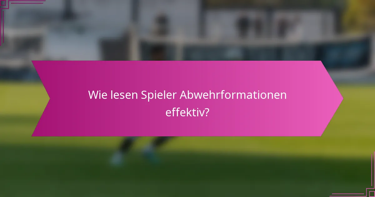 Wie lesen Spieler Abwehrformationen effektiv?