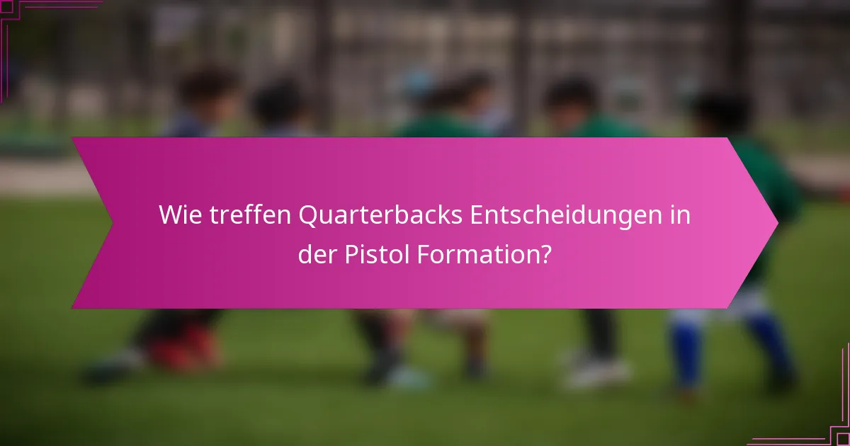 Wie treffen Quarterbacks Entscheidungen in der Pistol Formation?